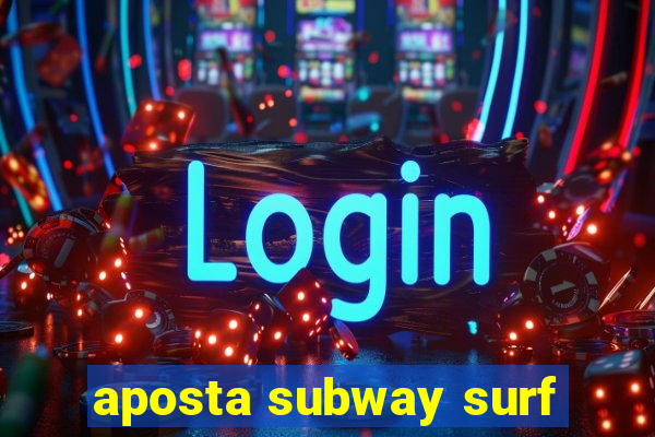aposta subway surf